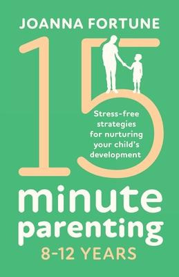 Libro 15-minute Parenting 8-12 Years : Stress-free Strate...