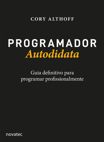 Programador Autodidata, De Cory Althoff. Novatec Editora, Capa Mole Em Português, 2022
