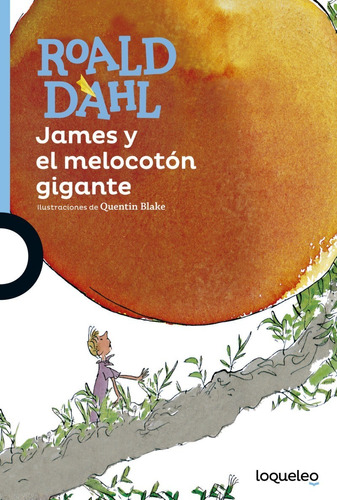 James Y El Melocotón Gigante - Dahl - Loqueleo