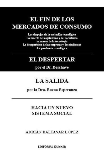 El Fin De Los Mercados De Consumo, De López, Adrián Baltasar., Vol. Volumen Unico. , Tapa Blanda, Edición 1 En Español, 2020