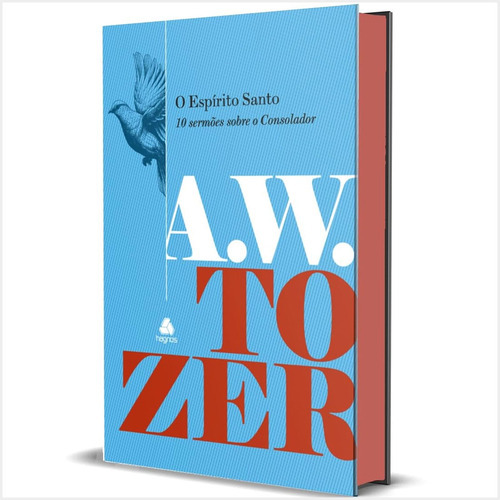 Livro O Espiríto Santo: 10 Sermões Sobre O Consolador - A. W. Tozer: 10 Sermões Sobre O Consolador, De A. W. Tozer. Editora Hagnos, Capa Dura Em Português