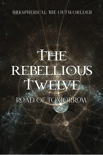 Libro: En Inglés The Rebellious Twelve Road Of Tomorrow