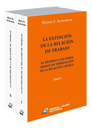 La Extinción De La Relación De Trabajo - Ackerman Mario, De Ackerman, Mario., Vol. 1. Editorial Rubinzal-culzoni Editores, Tapa Blanda, Edición 2023 En Español, 2023