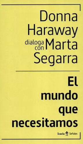 Libro Mundo Que Necesitamos Donna Haraway Dialoga Con Marta
