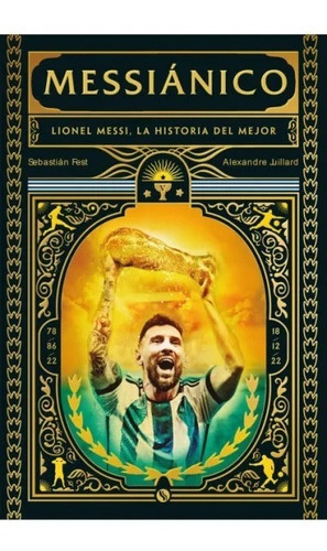 Messiánico - Lionel Messi, La Historia Del Mejor