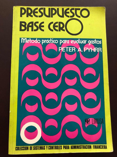 Libro Presupuesto Base Cero - Peter A. Phyrr - Oferta