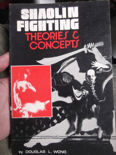 Shaoling Fighting Theories & Concepts D L. Wong Martial Arts