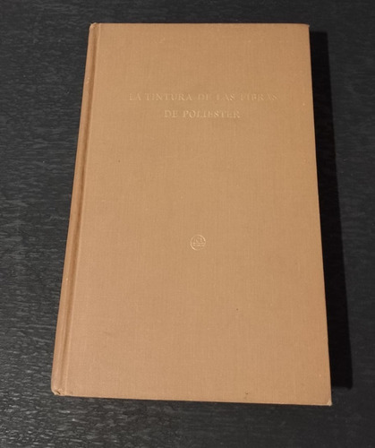 Libro La Tintura De Las Fibras De Poliester En Español 1965.