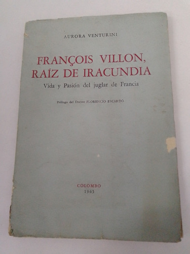 François Villon, Raíz De Iracundia - Aurora Venturini 