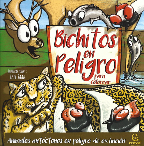 Bichitos En Peligro: Animales Autoctonos En Peligro De Extincion, De Leticia Saad. Editorial Ecoval, Tapa Blanda, Edición 1 En Español, 2023