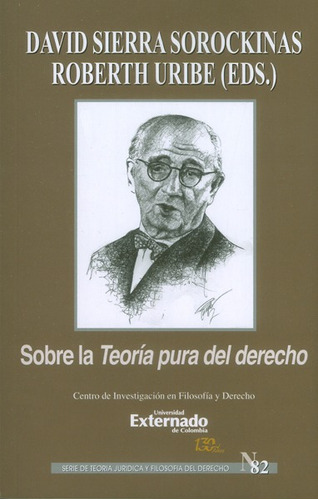 Sobre La Teoría Pura Del Derecho.  Serie De Teoría Jurídi...