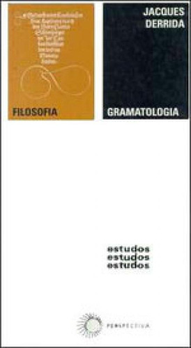 Gramatologia, De Derrida, Jacques. Editora Perspectiva, Capa Mole, Edição 2ª Edição - 2004 Em Português