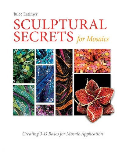 Sculptural Secrets For Mosaics Creating 3-d Bases For Mosai, De Latimer, Julee. Editorial Schiffer, Tapa Dura En Inglés, 2017