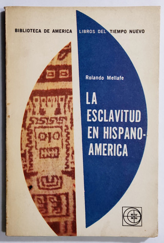 Mellafe. La Esclavitud En Hispanoamerica. 1964