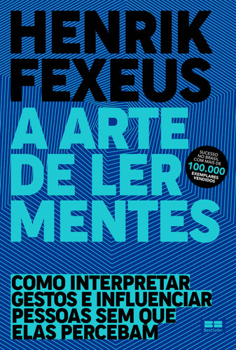 A arte de ler mentes: Como interpretar gestos e influenciar pessoas sem que elas percebam, de Fexeus, Henrik. Editorial Editora Best Seller Ltda, tapa mole en português, 2018