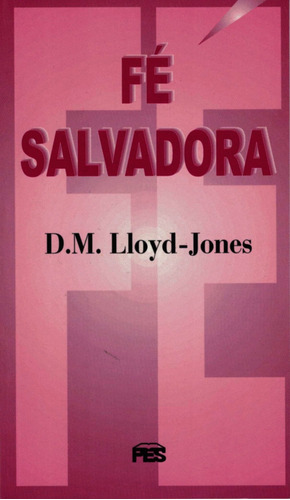 Fé Salvadora, David M. Lloyd Jones - Pes, De David Martyn Lloyd Jones. Editora Pes Em Português