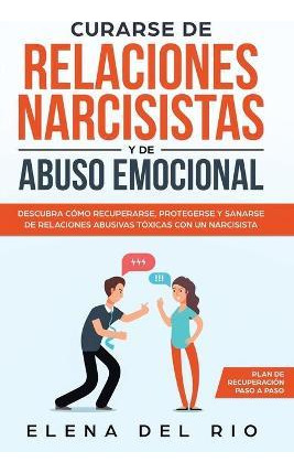 Libro Curarse De Relaciones Narcisistas Y De Abuso Emocio...