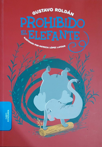 Prohibido El Elefante Gustavo Gustavo Roldan Alfaguara Nvo *