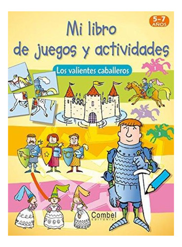 Los Valientes Caballeros . Mi Libro De Juegos Y Actividades