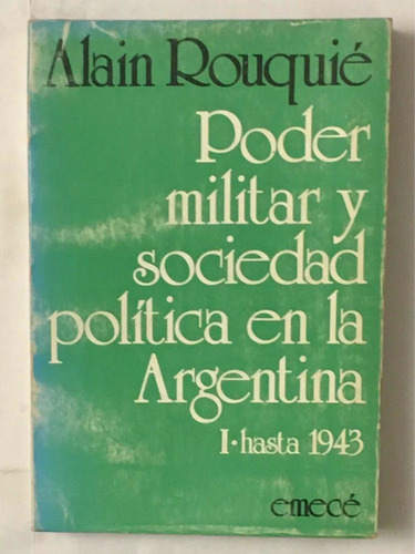 Poder Militar Sociedad Politica Argentina Hasta 1943 Rouquié