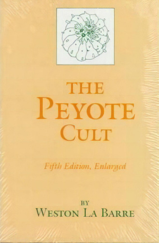 The Peyote Cult, De Weston La Barre. Editorial University Oklahoma Press, Tapa Blanda En Inglés