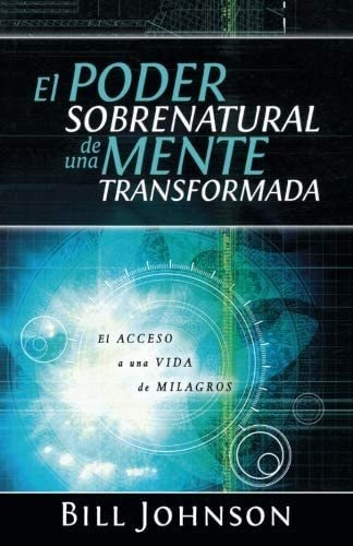 Libro: El Poder Sobrenatural De Una Mente Transformada En