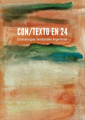 Libro Con/texto En 24, Dramaturgias Territoriales Argentinas