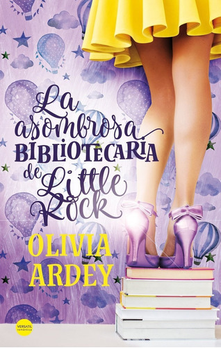 La Asombrosa Bibliotecaria De Little Rock, De Olivia Ardey. Editorial Versatil, Tapa Blanda En Español, 2018