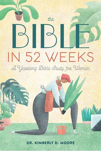 The Bible In 52 Weeks - Dr. Kimberly D. Moore, de Dr. Kimberly D. Moore. Editorial Rockridge Press en inglés