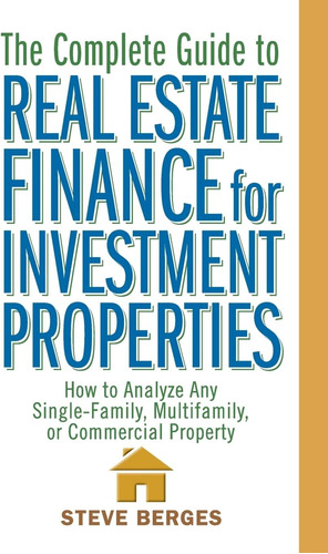 Libro: The Complete Guide To Real Estate Finance For How To