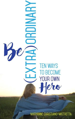 Libro:  Be (extra)ordinary: Ten Ways To Become Your Own Hero