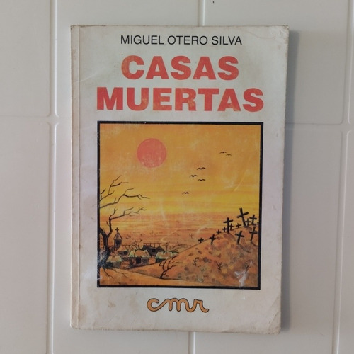 Casas Muertas. Miguel Otero Silva