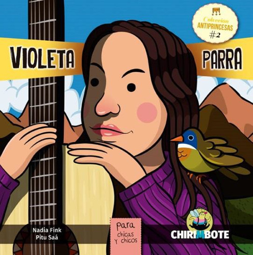 Violeta Parra - Antiprincesas #4 - Editorial Chirimbote