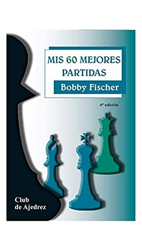 Mis 60 Mejores Partidas: 27 -club De Ajedrez-