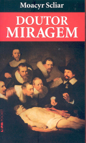 Doutor miragem, de Scliar, Moacyr. Série L&PM Pocket (126), vol. 126. Editora Publibooks Livros e Papeis Ltda., capa mole em português, 1998