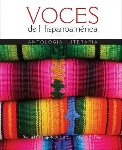 Voces De Hispanoamerica: Antología Literaria, De Raquel Chang-rodriguez., Vol. 1. Editorial Cengage Learning Inc, Tapa Dura, Quinta Edición En Español