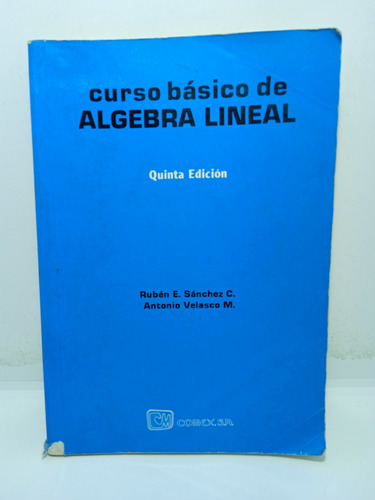 Curso Básico De Álgebra Lineal - Rubén E. Sánchez C. 