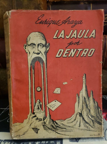 La Jaula Por Dentro - Enrique Araya - Primera Edición - 1955