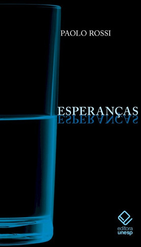 Esperanças, de Rossi, Paolo. Editorial Fundação Editora da Unesp, capa mole em português, 2013