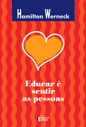 Libro Educar E Sentir As Pessoas De Werneck Hamilton Editor