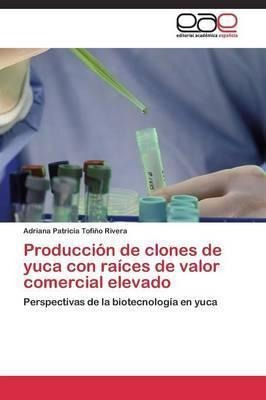 Produccion De Clones De Yuca Con Raices De Valor Comercia...