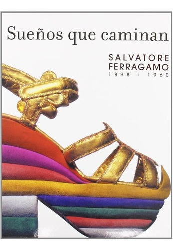 Sueños Que Caminan Salvatore Ferragamo 1896-1960, De Vv.aa. Editorial Editorial Rm, Tapa Blanda, Edición 1 En Español