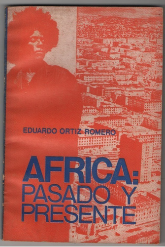 África: Pasado Y Presente Eduardo Ortiz Romero Quimantú