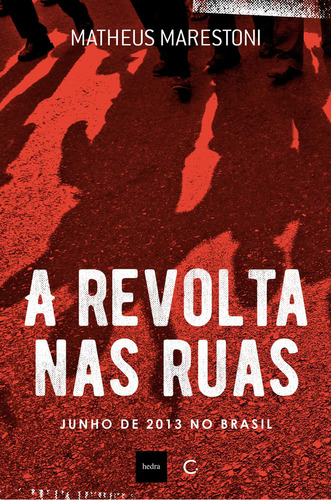 A revolta nas ruas: Junho de 2013 no Brasil, de Matheus Marestoni. Editorial Editora Circuito, tapa mole en português, 2023
