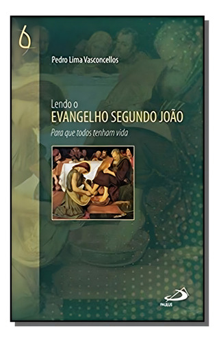 Lendo O Evangelho Segundo João, De Pedro Lima Vasconcellos. Editora Paulus, Capa Mole Em Português, 2021
