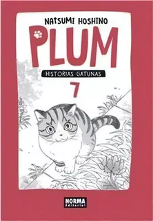 Plum. Historias Gatunas 07, De Hoshino, Natsumi. Editorial Norma Editorial, S.a., Tapa Blanda En Español