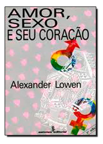 Amor, Sexo E Seu Coracao - 03 Ed, De Lowen, Alexander. Editora Summus, Capa Mole, Edição 3 Em Português