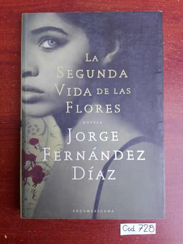 Jorge F. Díaz / La Segunda Vida De Las Flores