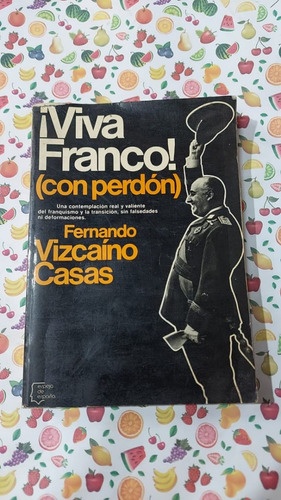 Viva Franco Con Peron - Fernando Vizcaino Casas - Ed Planeta