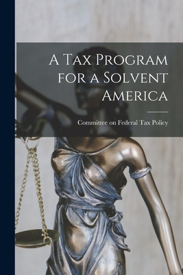 Libro A Tax Program For A Solvent America - Committee On ...